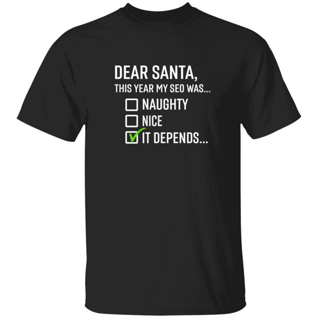 Search Engine Journal Merch Dear Santa It Depends T Shirt