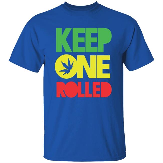 Keep One Rolled T Shirt Dank Funny Marijuana Shirt Keep One Rolled T Shirt Dank Funny Marijuana Shirt