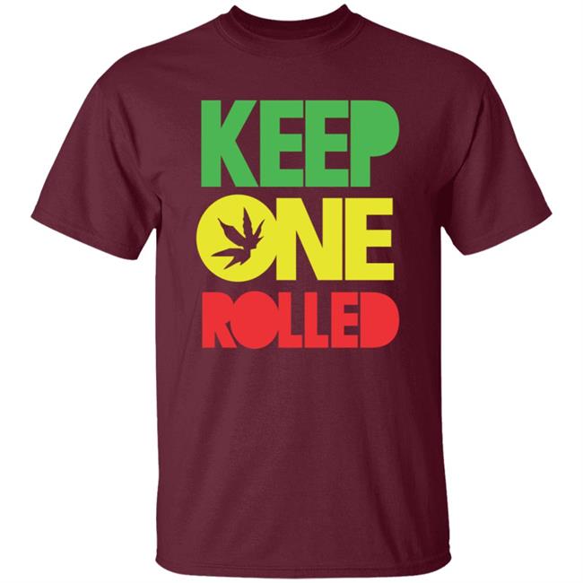 Keep One Rolled T Shirt Dank Funny Marijuana Shirt Keep One Rolled T Shirt Dank Funny Marijuana Shirt