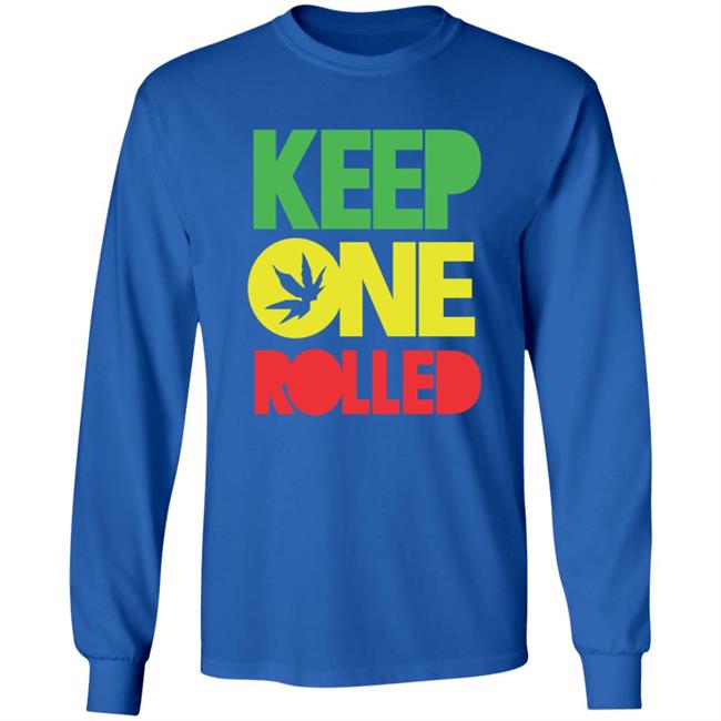 Keep One Rolled T Shirt Dank Funny Marijuana Shirt Keep One Rolled T Shirt Dank Funny Marijuana Shirt