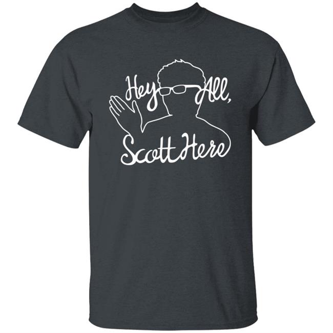 Scott The Woz Merch Hey All Scott Here T Shirt Scott The Woz Merch Hey All Scott Here T Shirt
