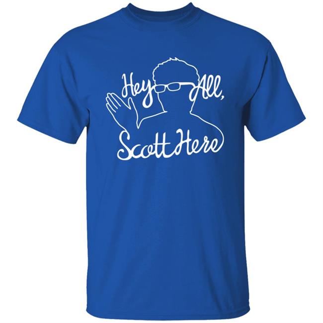 Scott The Woz Merch Hey All Scott Here T Shirt Scott The Woz Merch Hey All Scott Here T Shirt