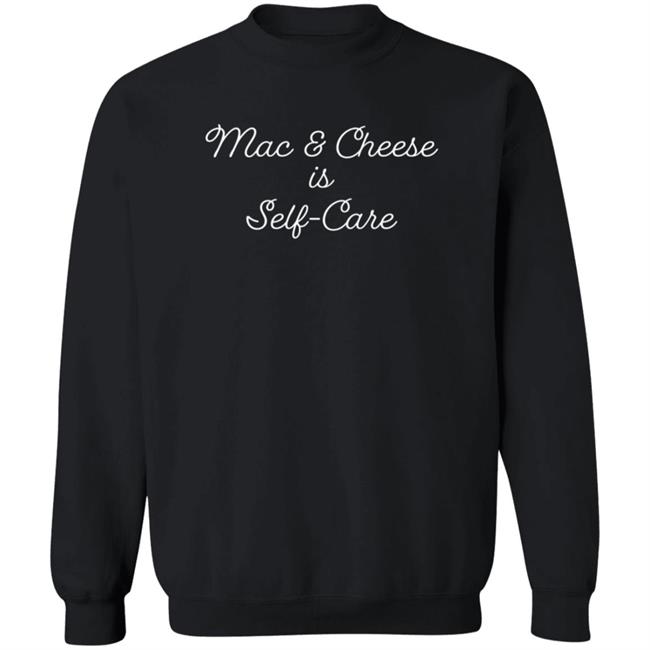Mac And Cheese Is Self Care T Shirt Stouffers Mac And Cheese Is Self Care T Shirt Stouffers