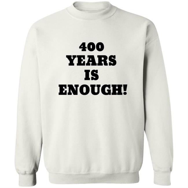 400 Years Is Enough Hoodie 400 Years Is Enough Hoodie