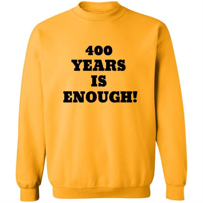400 Years Is Enough Hoodie 400 Years Is Enough Hoodie