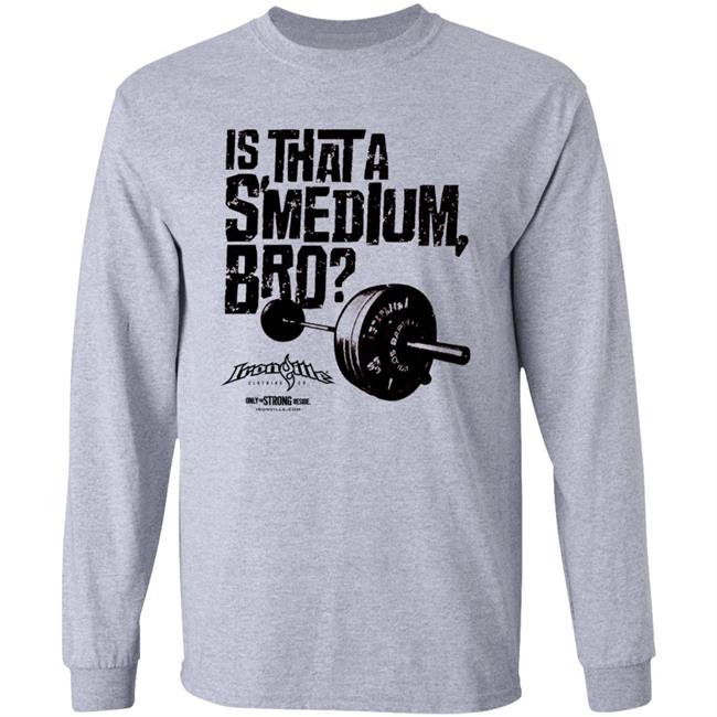 Ironville Clothing Smedium Tee Shirt Is That A Smedium, Bro? Ironville Clothing Smedium Tee Shirt Is That A Smedium, Bro?