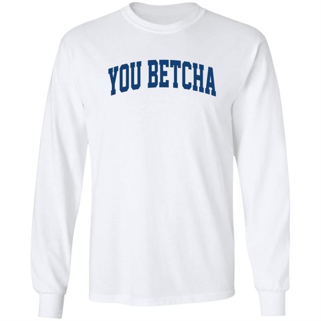 You Betcha Hoodie Oh You Betcha You Betcha Hoodie Oh You Betcha