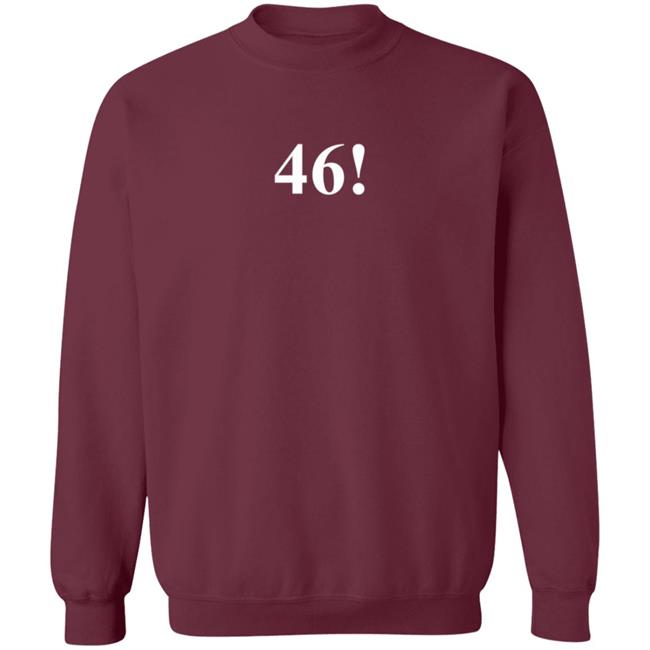 46! T Shirt Biden 46 Shirt 46! T Shirt Biden 46 Shirt
