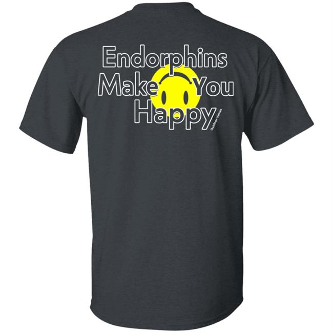 Endorphins Make You Happy Outdoor Voices Shirt Endorphins Make You Happy Outdoor Voices Shirt