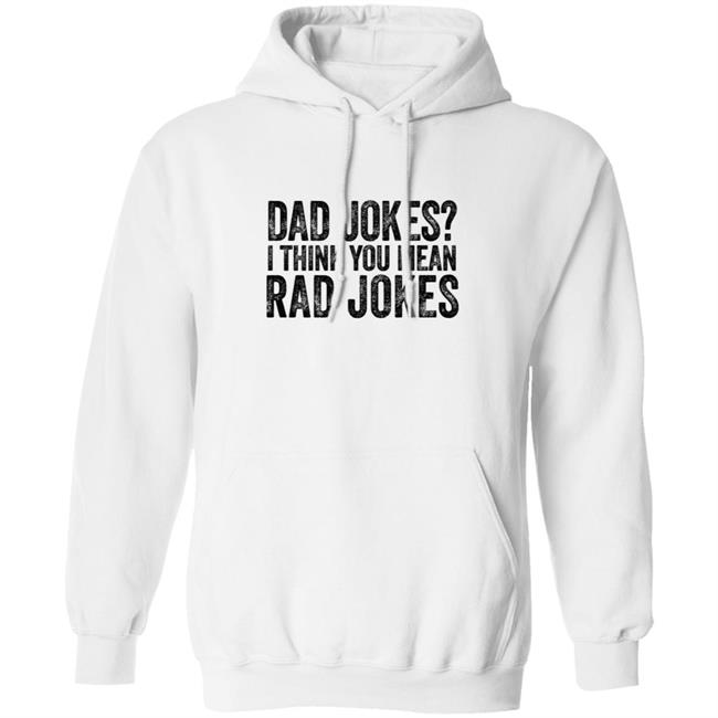 Dad Jokes Shirt Dad Jokes I Think You Mean Rad Jokes T Shirt Dad Jokes Shirt Dad Jokes I Think You Mean Rad Jokes T Shirt
