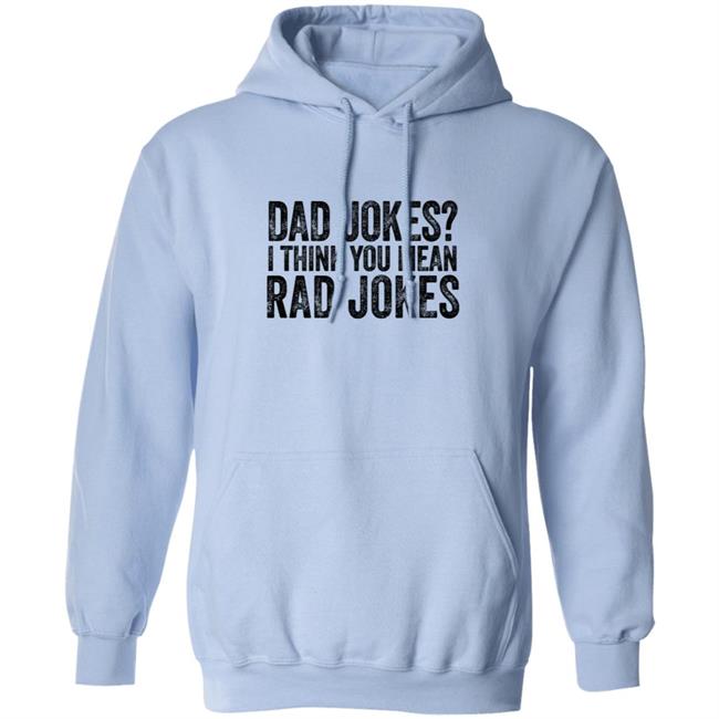 Dad Jokes Shirt Dad Jokes I Think You Mean Rad Jokes T Shirt Dad Jokes Shirt Dad Jokes I Think You Mean Rad Jokes T Shirt