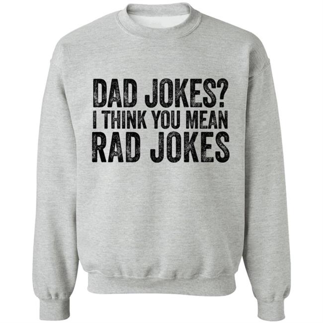Dad Jokes Shirt Dad Jokes I Think You Mean Rad Jokes T Shirt Dad Jokes Shirt Dad Jokes I Think You Mean Rad Jokes T Shirt