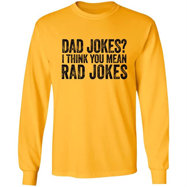Dad Jokes Shirt Dad Jokes I Think You Mean Rad Jokes T Shirt Dad Jokes Shirt Dad Jokes I Think You Mean Rad Jokes T Shirt