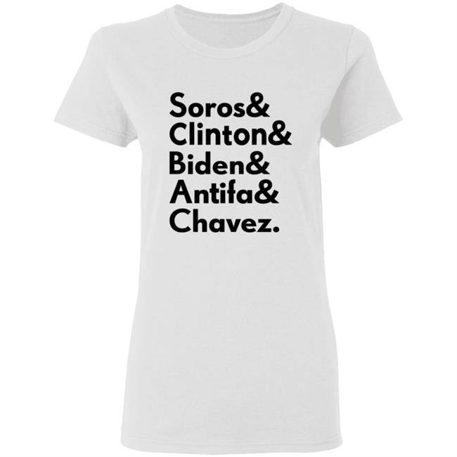 Soros Clinton Biden Antifa Chavez T Shirt Soros Clinton Biden Antifa Chavez T Shirt