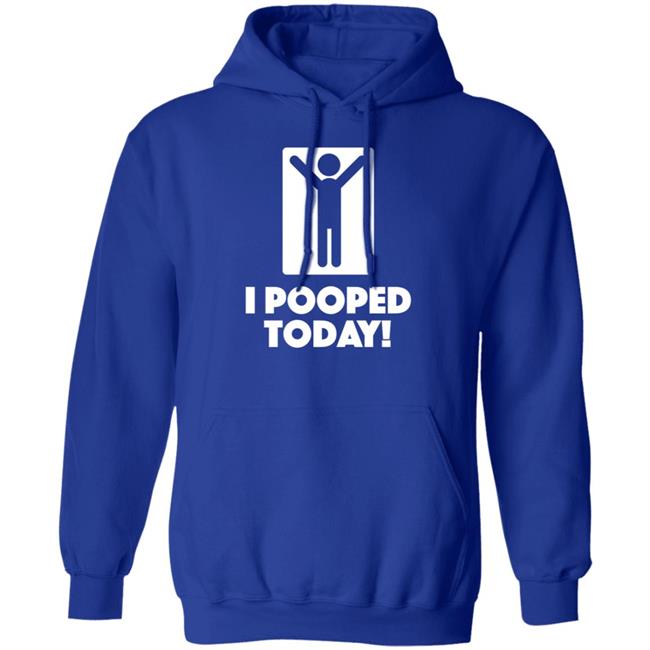 I Pooped Today Funny Shirt Pooped Today T Shirt I Pooped Today Funny Shirt Pooped Today T Shirt