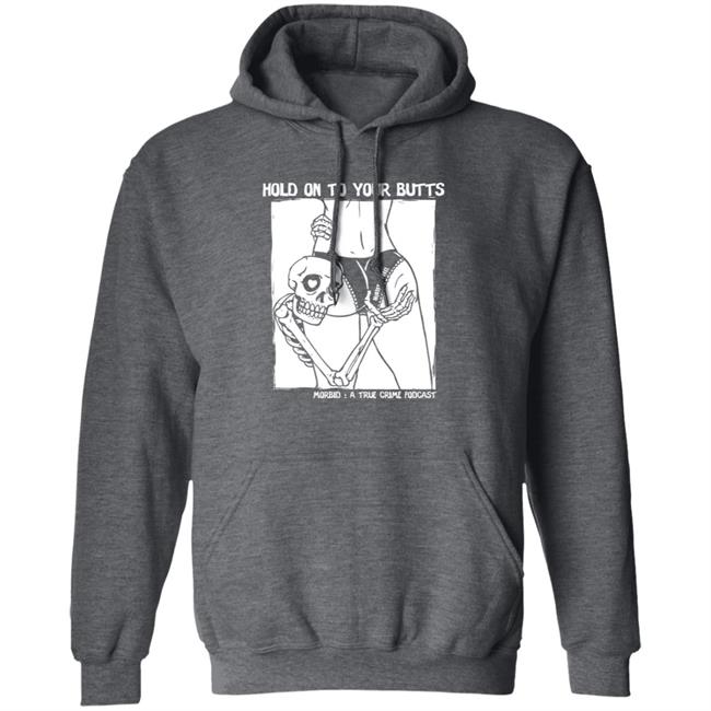 Hold On To Your Butts Tee Shirt Hold On To Your Butts Tee Shirt