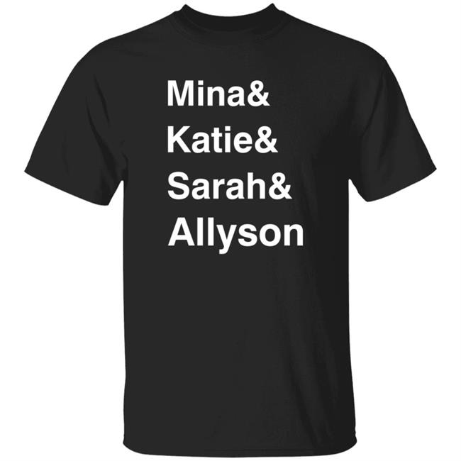 Sarah Spain Mina And Katie And Sarah And Allyson Shirt Sarah Spain Shirts