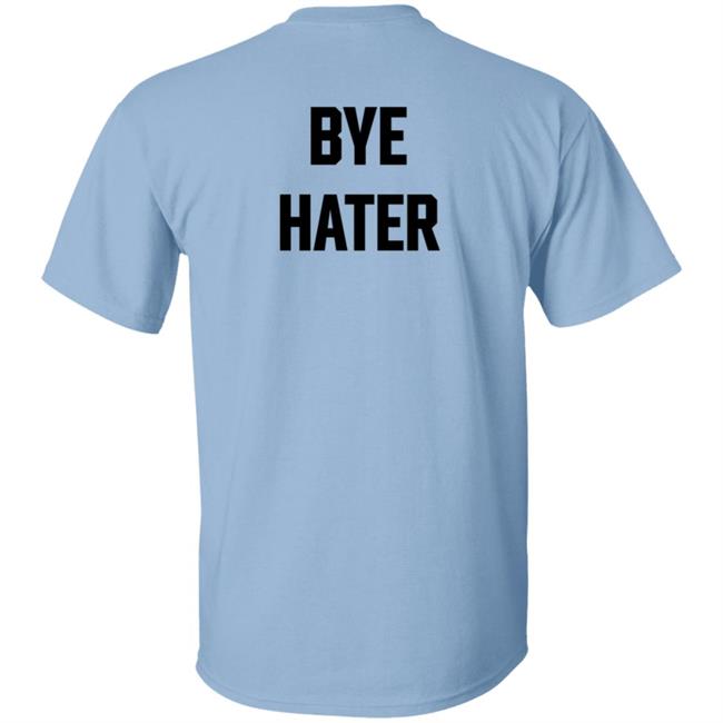 Hi Hater Bye Hater T Shirt Funny Haters Meme Shirt Hi Hater Bye Hater T Shirt Funny Haters Meme Shirt