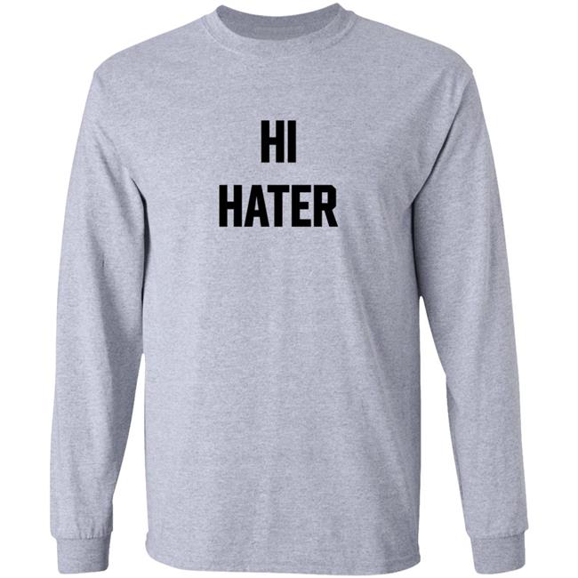 Hi Hater Bye Hater T Shirt Funny Haters Meme Shirt Hi Hater Bye Hater T Shirt Funny Haters Meme Shirt