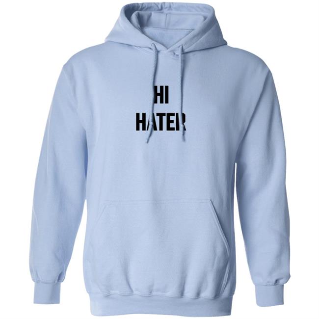 Hi Hater Bye Hater T Shirt Funny Haters Meme Shirt Hi Hater Bye Hater T Shirt Funny Haters Meme Shirt