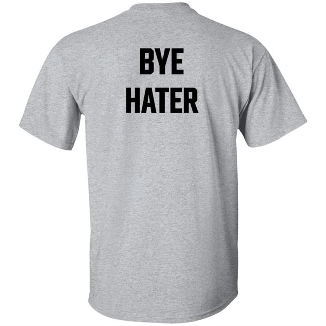 Hi Hater Bye Hater T Shirt Funny Haters Meme Shirt Hi Hater Bye Hater T Shirt Funny Haters Meme Shirt