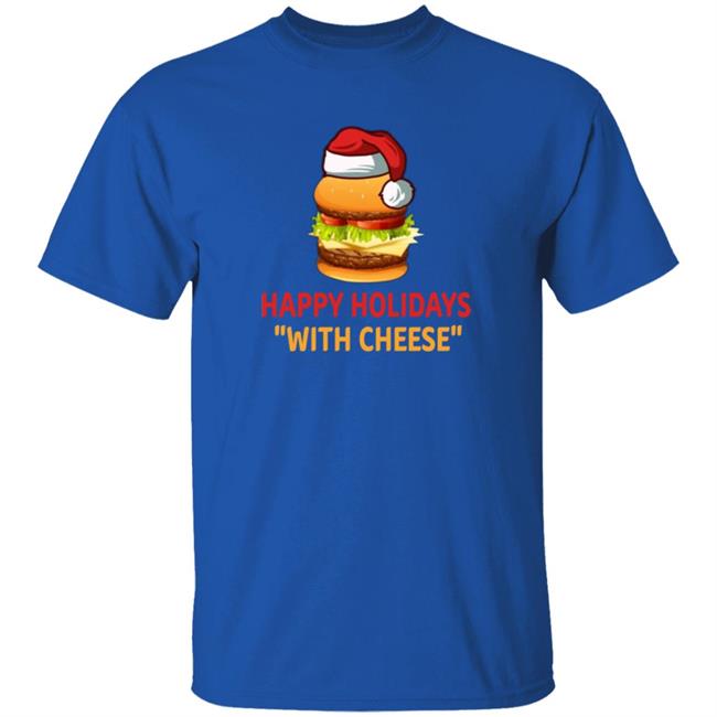 Happy Holidays With Cheese Christmas Cheeseburger Shirt Happy Holidays With Cheese Christmas Cheeseburger Shirt