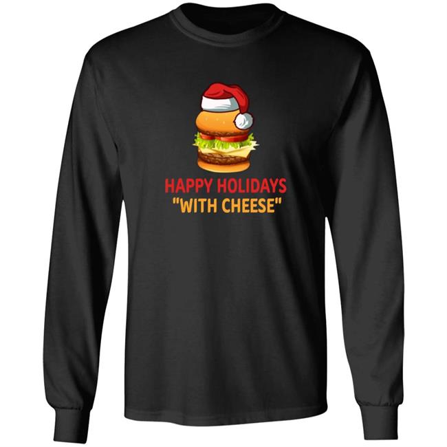 Happy Holidays With Cheese Christmas Cheeseburger Shirt Happy Holidays With Cheese Christmas Cheeseburger Shirt