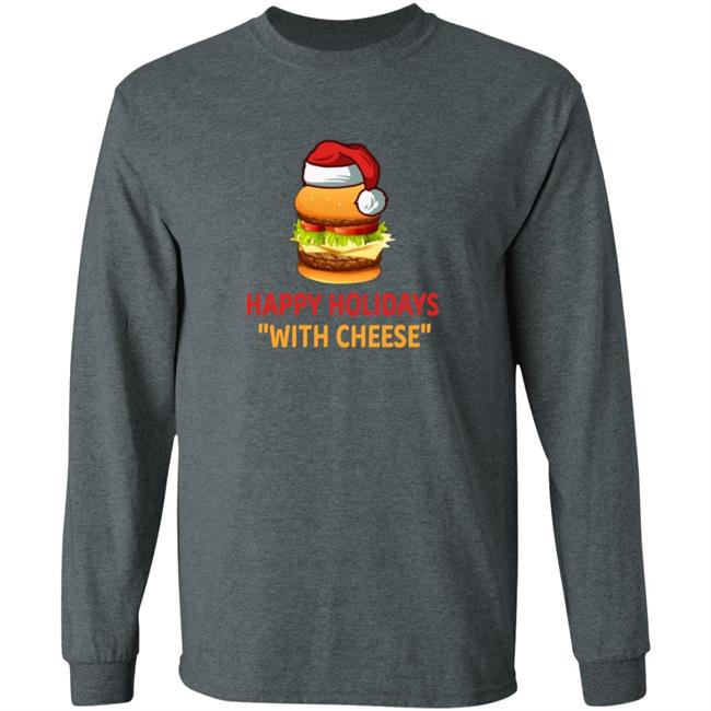Happy Holidays With Cheese Christmas Cheeseburger Shirt Happy Holidays With Cheese Christmas Cheeseburger Shirt