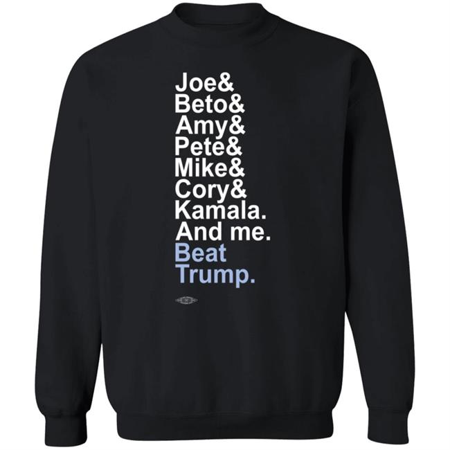 Joe& Beto& Amy& Pete& Mike Cory Kamala And Me Beat Trump Shirt Joe& Beto& Amy& Pete& Mike Cory Kamala And Me Beat Trump Shirt