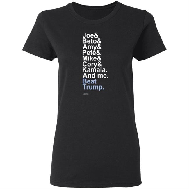 Joe& Beto& Amy& Pete& Mike Cory Kamala And Me Beat Trump Shirt Joe& Beto& Amy& Pete& Mike Cory Kamala And Me Beat Trump Shirt
