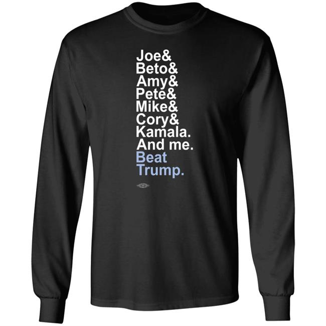 Joe& Beto& Amy& Pete& Mike Cory Kamala And Me Beat Trump Shirt Joe& Beto& Amy& Pete& Mike Cory Kamala And Me Beat Trump Shirt