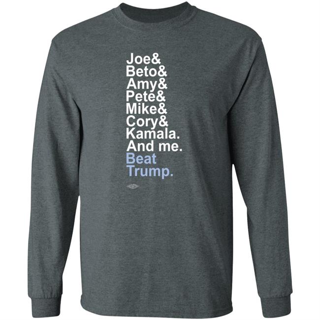 Joe& Beto& Amy& Pete& Mike Cory Kamala And Me Beat Trump Shirt Joe& Beto& Amy& Pete& Mike Cory Kamala And Me Beat Trump Shirt