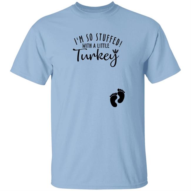 Awesome I’M So Stuffed With A Little Turkey Shirt Awesome I’M So Stuffed With A Little Turkey Shirt