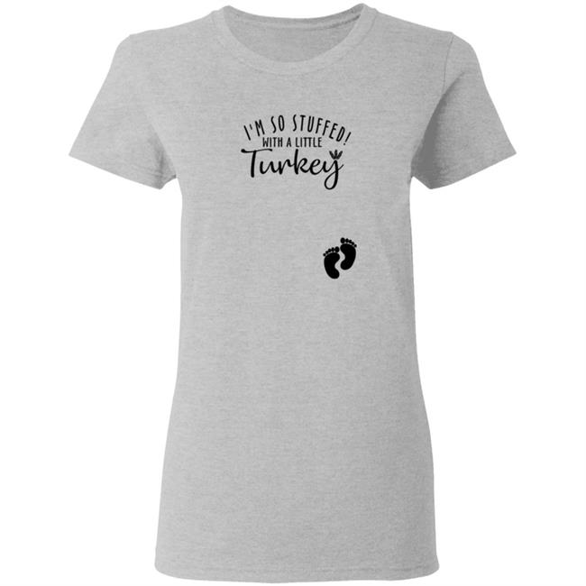Awesome I’M So Stuffed With A Little Turkey Shirt Awesome I’M So Stuffed With A Little Turkey Shirt