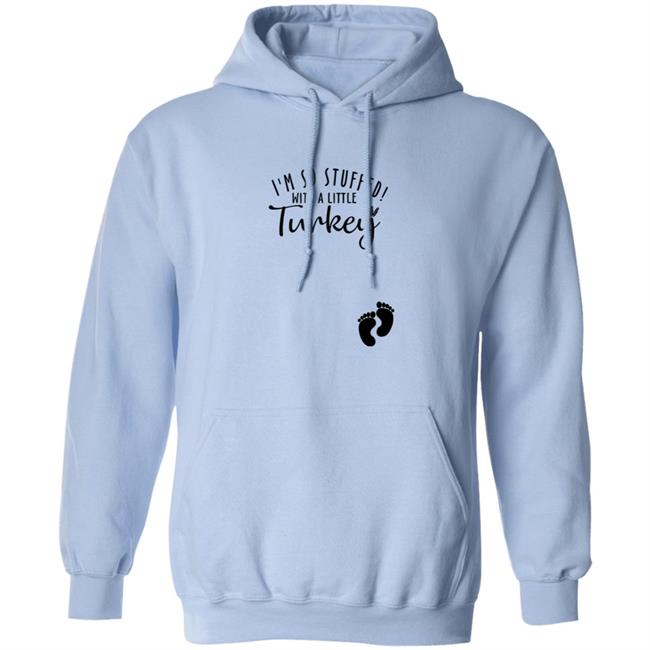 Awesome I’M So Stuffed With A Little Turkey Shirt Awesome I’M So Stuffed With A Little Turkey Shirt