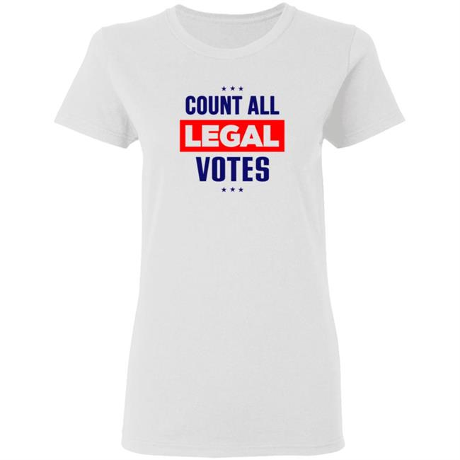 Count All Legal Votes Shirt Voter Fraud Election 2020 Count All Legal Votes Trump Supporter T Shirt Count All Legal Votes Shirt Voter Fraud Election 2020 Count All Legal Votes Trump Supporter T Shirt