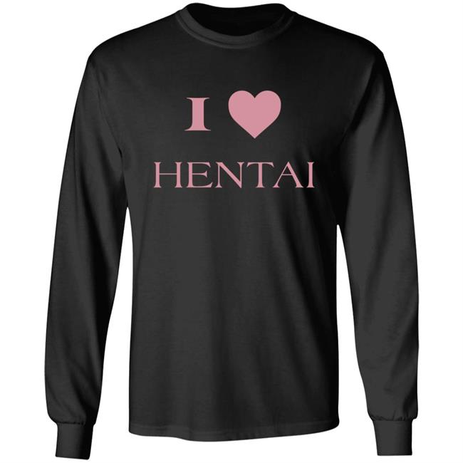 I Love Hentai Shirt I Love Hentai Japanese Anime Manga T Shirt I Love Hentai Shirt I Love Hentai Japanese Anime Manga T Shirt