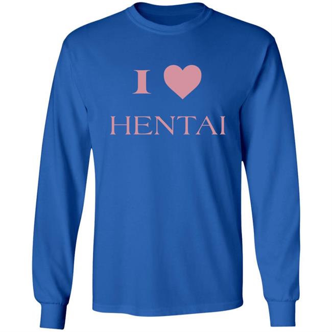 I Love Hentai Shirt I Love Hentai Japanese Anime Manga T Shirt I Love Hentai Shirt I Love Hentai Japanese Anime Manga T Shirt