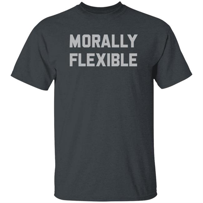 Onlyandibackup Morally Flexible Tee Shirt The Chivery Merch
