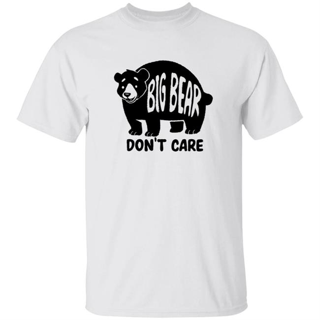 Honey Infused Bear Big Bear Don't Care Shirt Honey Infused Bear Big Bear Don't Care Shirt