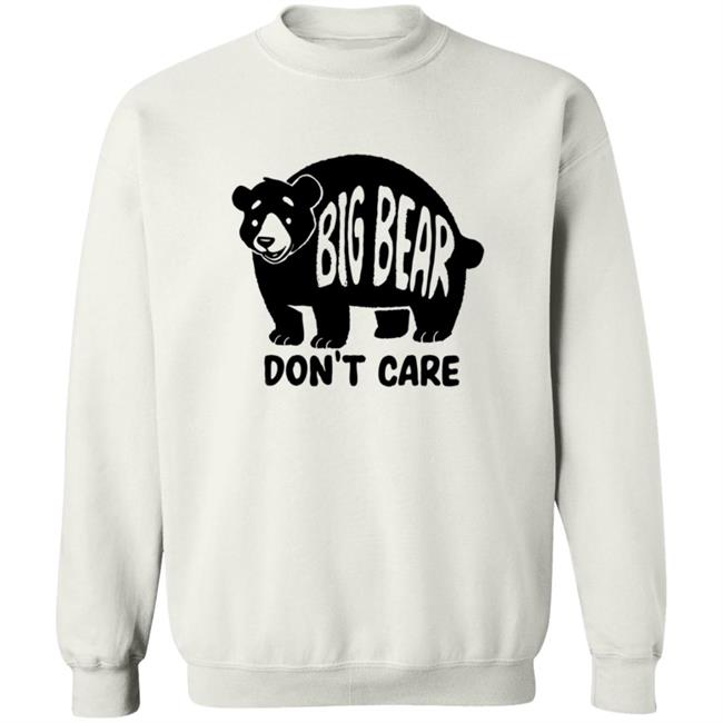 Honey Infused Bear Big Bear Don't Care Shirt Honey Infused Bear Big Bear Don't Care Shirt