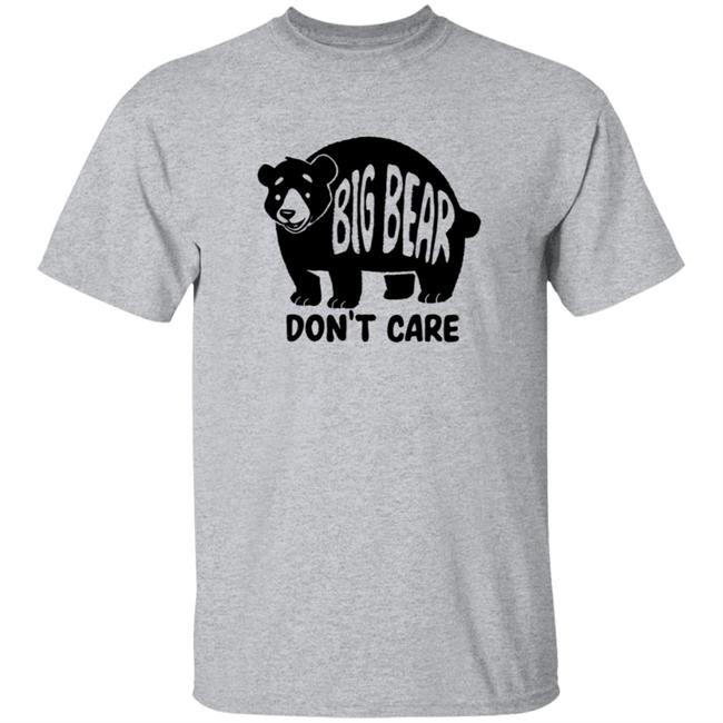 Honey Infused Bear Big Bear Don't Care Shirt