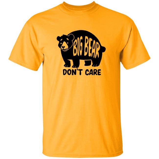 Honey Infused Bear Big Bear Don't Care Shirt Honey Infused Bear Big Bear Don't Care Shirt