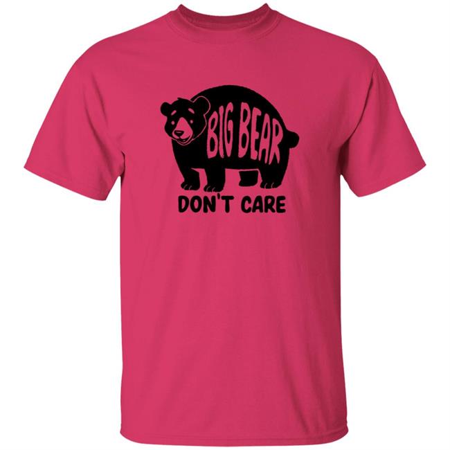 Honey Infused Bear Big Bear Don't Care Shirt Honey Infused Bear Big Bear Don't Care Shirt