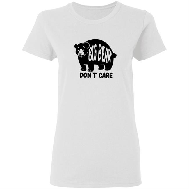 Honey Infused Bear Big Bear Don't Care Shirt Honey Infused Bear Big Bear Don't Care Shirt