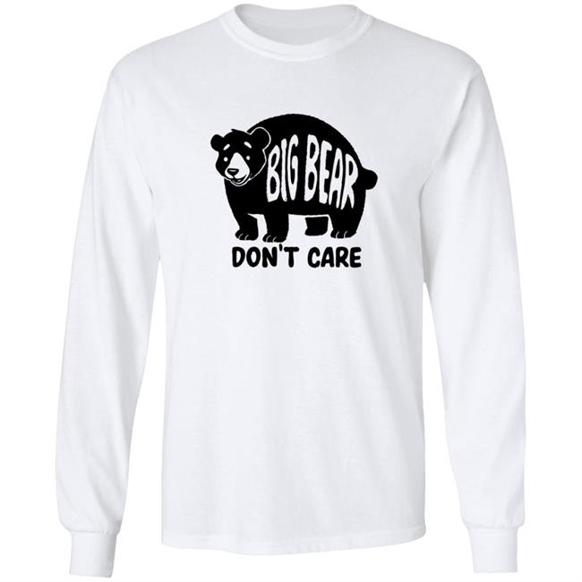 Honey Infused Bear Big Bear Don't Care Shirt Honey Infused Bear Big Bear Don't Care Shirt