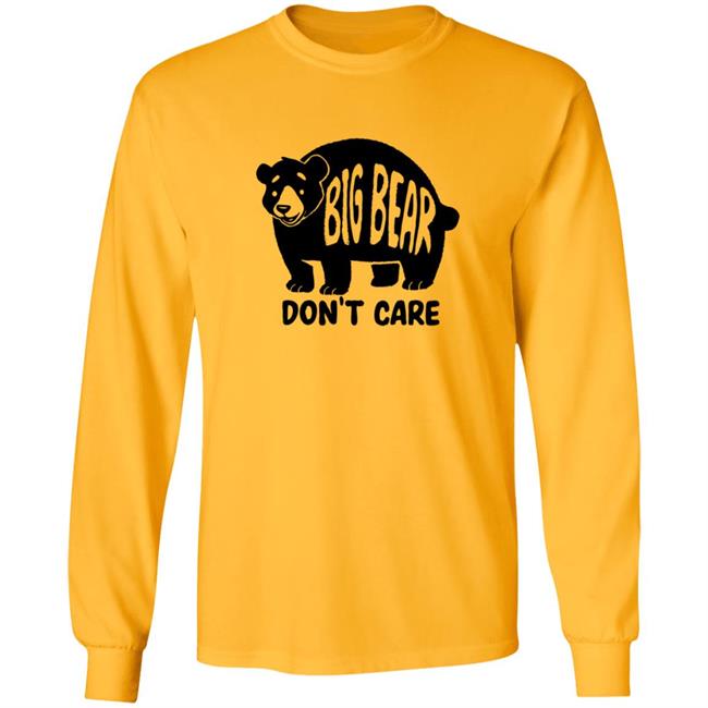 Honey Infused Bear Big Bear Don't Care Shirt Honey Infused Bear Big Bear Don't Care Shirt