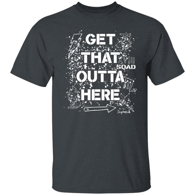 Get That Outta Here Shirt Crowdmade Merch Get That Outta Here Shirt Crowdmade Merch