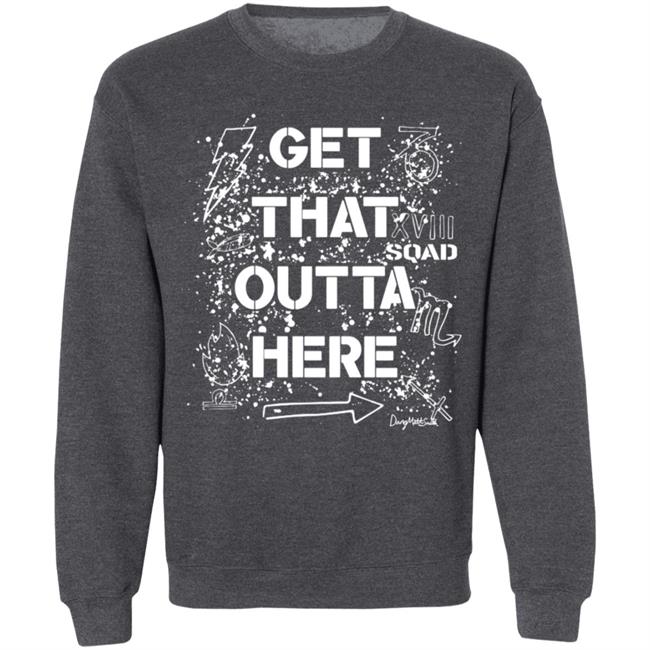 Get That Outta Here Shirt Crowdmade Merch Get That Outta Here Shirt Crowdmade Merch