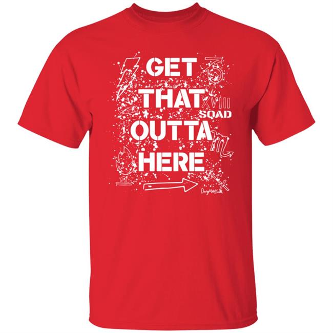 Get That Outta Here Shirt Crowdmade Merch Get That Outta Here Shirt Crowdmade Merch